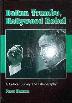 Image du vendeur pour Dalton Trumbo, Hollywood Rebel; A Critical Survey and Filmography mis en vente par Derringer Books, Member ABAA