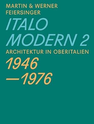Seller image for Italomodern 2 : Architektur in Oberitalien 1946-1976 for sale by AHA-BUCH GmbH