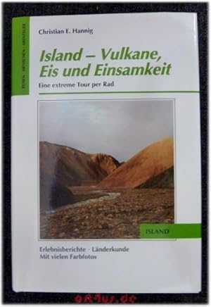 Seller image for Island - Vulkane, Eis und Einsamkeit : Eine extreme Tour per Rad. Reisen, Menschen, Abenteuer for sale by art4us - Antiquariat