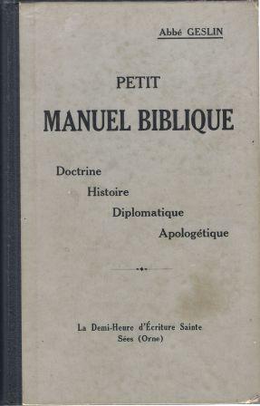 Seller image for Petit manuel biblique Doctrine Histoire Diplomatique Apologtique for sale by LES TEMPS MODERNES