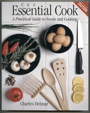 Essential Cook: Everything You Really Need to Know About Foods and Cooking