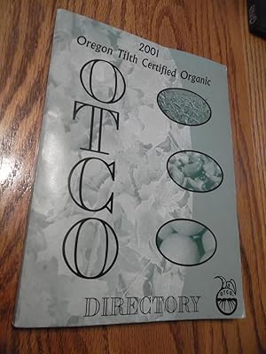 2001 Oregon Tilth Certified Organic Directory; A complete Listing of Oregon Titlth Certified Orga...