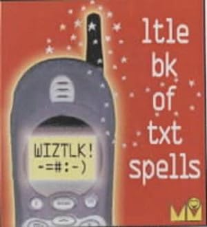 Wiztlk!: Ltle Bk of Txt Spells