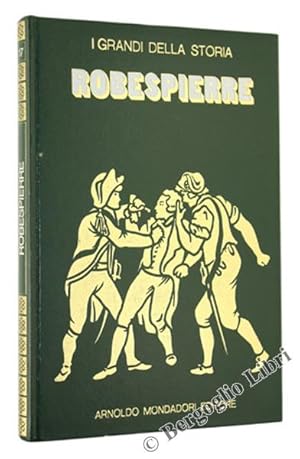 Imagen del vendedor de LA VITA E IL TEMPO DI ROBESPIERRE.: a la venta por Bergoglio Libri d'Epoca