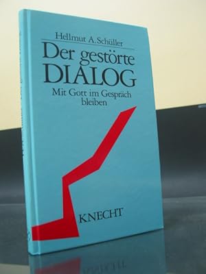 Der gestörte Dialog : mit Gott im Gespräch bleiben.