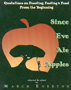 Imagen del vendedor de Since Eve Ate Apples: Quotations on Feasting, Fasting, and Food from Beginning a la venta por cookbookjj