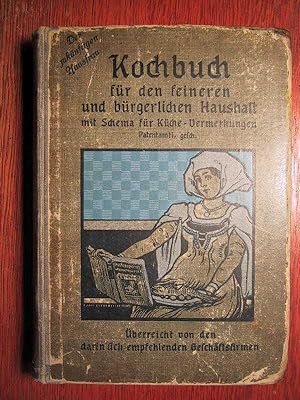 Kochbuch für den feineren und bürgerlichen Haushalt mit Schema für Küche-Vermerkungen - Der zukün...