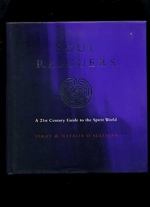 Imagen del vendedor de Soul Rescuers: a 21st Century Guide to the Spirit World a la venta por Roger Lucas Booksellers