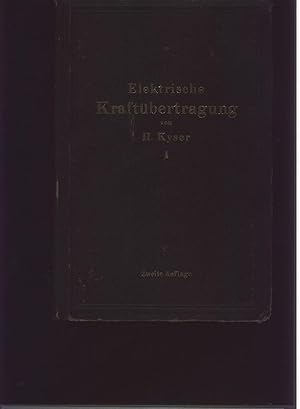 Seller image for Die elektrische Kraftbertragung Erster Band Die Motoren, Umformer und Transformatoren ihre Arbeitsweise, Schaltung, Anwendung und Ausfhrung for sale by Windau Antiquariat