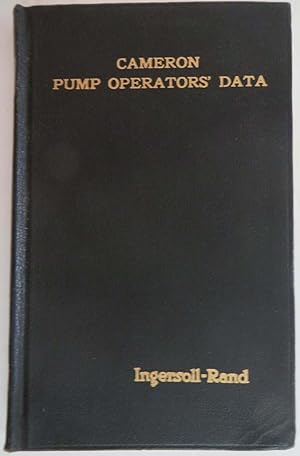 Cameron Pump Operator's Data - A Handy Reference Covering the Installation, Operation and Mainten...