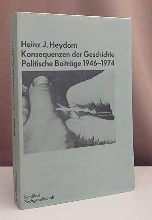 Seller image for Konsequenzen der Geschichte. Politische Beitrge 1946 - 1974. for sale by Dieter Eckert