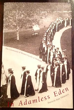 In Adamless Eden: The Community of Women Faculty at Wellesley