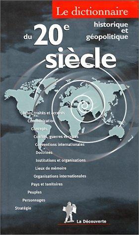 Le dictionnaire historique et géopolitique du 20ème siècle