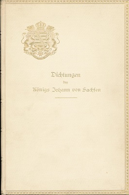 Dichtungen des Königs Johann von Sachsen. Hrsg. von Carola, Königin-Wittwe von Sachsen.