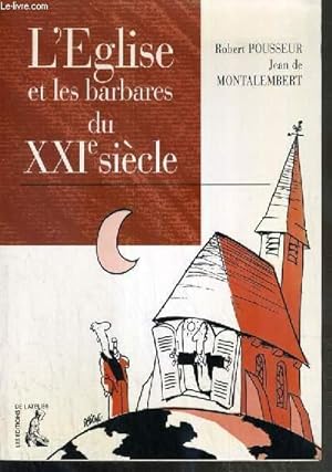 Bild des Verkufers fr L'EGLISE ET LES BARBARES DU XXIe SIECLE - ENVOI DE ROBERT POUSSEUR. zum Verkauf von Le-Livre