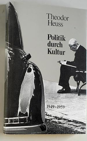 Bild des Verkufers fr Theodor Heuss. Politik durch Kultur 1949 - 1959. Katalog und Ausstellung. zum Verkauf von Baues Verlag Rainer Baues 