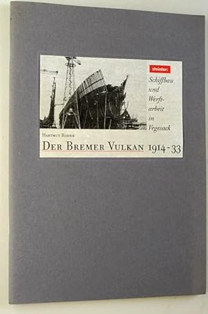 Bild des Verkufers fr der Bremer Vulkan 1914 - 33. Schiffbau und Werftarbeit in Vegesack. Teil 2. Reihe IndustrieArchologie. zum Verkauf von Baues Verlag Rainer Baues 