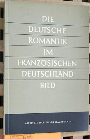 Imagen del vendedor de Die Deutsche Romantik im franzsischen Deutschland-Bild. - Schriftenreihe des Internationalen Schulbuchinstituts Band 2. a la venta por Baues Verlag Rainer Baues 