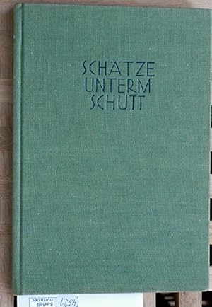 Bild des Verkufers fr Schtze unterm Schutt : Mesopotamien, gypten, Griechenland, Rom. Von H. Lamer ; E. Unger ; G. Venzmer [u. a.] zum Verkauf von Baues Verlag Rainer Baues 