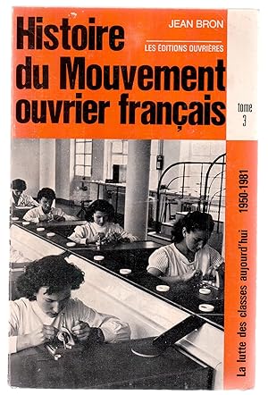 Image du vendeur pour Histoire du Mouvement ouvrier franais Tome 3. La lutte des classes aujourd'hui 1950-1981 mis en vente par LibrairieLaLettre2