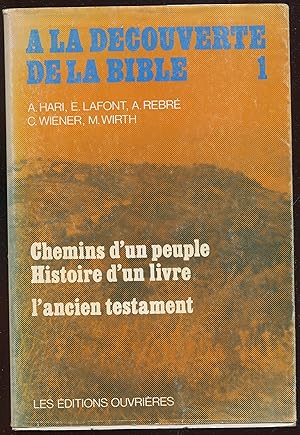 Imagen del vendedor de A la dcouverte de la Bible I. Chemins d'un peuple, histoire d'un livre. L'ancien testament a la venta por LibrairieLaLettre2