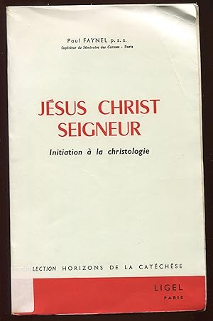 Image du vendeur pour Jsus Christ Seigneur - Initiation  la christologie mis en vente par LibrairieLaLettre2