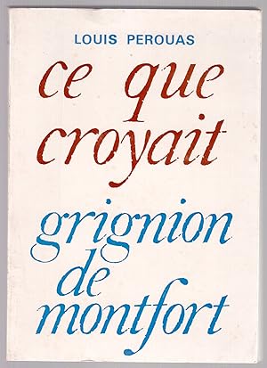 Imagen del vendedor de Ce que croyait Grignion de Montfort et comment il a vcu sa foi a la venta por LibrairieLaLettre2