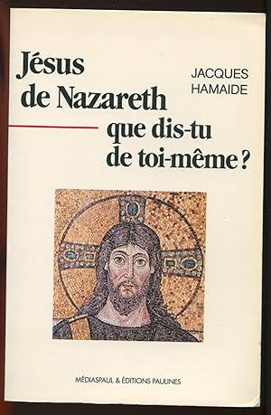 Image du vendeur pour Jsus de Nazareth, que dis-tu de toi-mme ? mis en vente par LibrairieLaLettre2