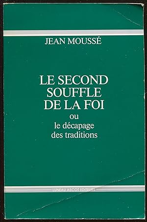 Seller image for Le second souffle de la foi ou le dcapage des traditions for sale by LibrairieLaLettre2