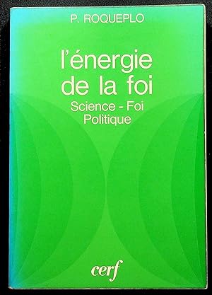 Imagen del vendedor de L'nergie de la foi - Science. Foi. Politique a la venta por LibrairieLaLettre2