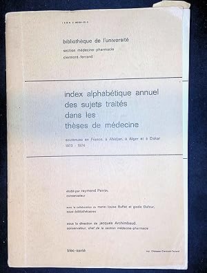 Bild des Verkufers fr Index alphabtique annuel des sujets traits dans les thses de mdecine soutenues en France,  Abidjan,  Alger et  Dakar 1973 1974 zum Verkauf von LibrairieLaLettre2