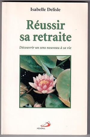 Seller image for Russir sa retraite - Dcouvrir un sens nouveau  sa vie for sale by LibrairieLaLettre2