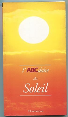 Image du vendeur pour L'ABCdaire du Soleil mis en vente par LibrairieLaLettre2