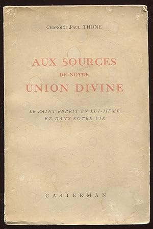 Seller image for Aux sources de notre union divine - Le Saint-Esprit en lui-mme et dans notre vie for sale by LibrairieLaLettre2