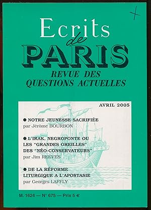 Image du vendeur pour Ecrits de Paris. Revue des questions actuelles n675, avril 2005 - Notre jeunesse sacrifie. L'Irak, negroponte ou les "grandes oreilles" des "no-conservateurs". De la rforme liturgique  l'apostasie mis en vente par LibrairieLaLettre2