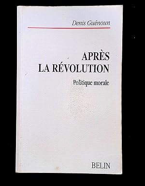 Seller image for Aprs la rvolution, politique morale for sale by LibrairieLaLettre2