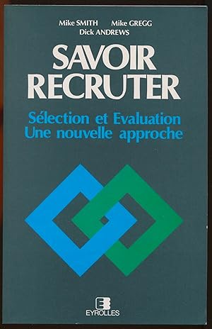 Seller image for Savoir recruter - Slection et Evaluation. Une nouvelle approche for sale by LibrairieLaLettre2