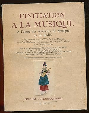 Imagen del vendedor de L'initiation  la musique  l'usage des Amateurs de Musique et de Radio - Comportant un Prcis d'Histoire de la Musique, suivi d'un Dictionnaire des Oeuvres, d'un Lexique des Termes et de Chapitres varis a la venta por LibrairieLaLettre2