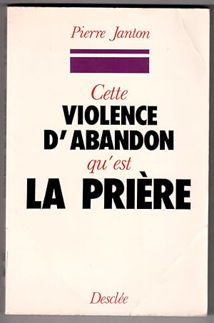 Immagine del venditore per Cette violence d'abandon qu'est la prire venduto da LibrairieLaLettre2