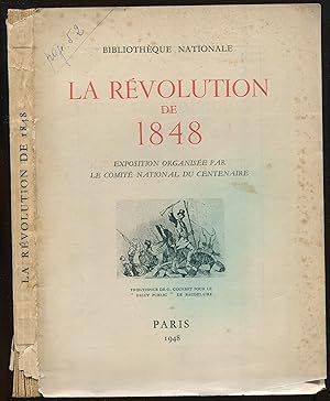 Image du vendeur pour La rvolution de 1848 - Bibliothque nationale. Exposition organise par le comit national du centenaire mis en vente par LibrairieLaLettre2