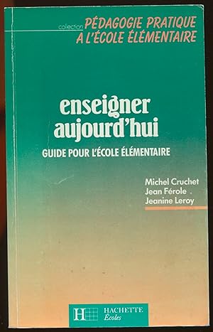 Immagine del venditore per Enseigner aujourd'hui - Guide pour l'cole lmentaire venduto da LibrairieLaLettre2
