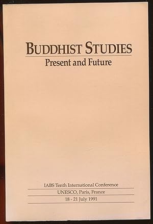 Immagine del venditore per Buddhist studies. Present and Future - IABS Tenth International Conference, Unesco, Paris, 18-21 july 1991 venduto da LibrairieLaLettre2