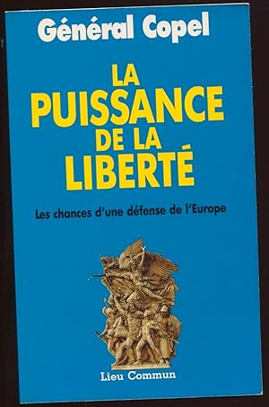 Seller image for La puissance de la libert - Les chances d'une dfense de l'Europe for sale by LibrairieLaLettre2
