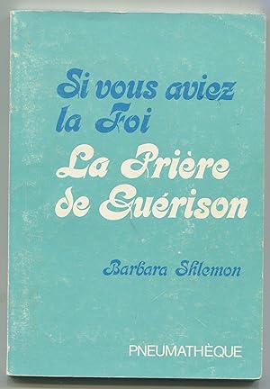 Seller image for Si vous aviez la Foi - La Prire de Gurison for sale by LibrairieLaLettre2