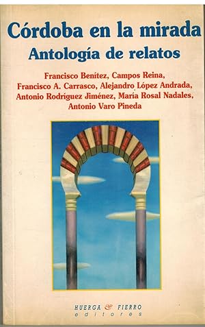 Seller image for CORDOBA EN LA MIRADA. ANTOLOGIA DE RELATOS for sale by ALZOFORA LIBROS