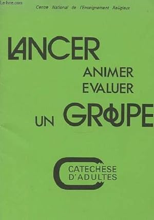 Bild des Verkufers fr LANCER, ANIMER, EVALUER UN GROUPE - CATECHESE D'ADULTES. zum Verkauf von Le-Livre