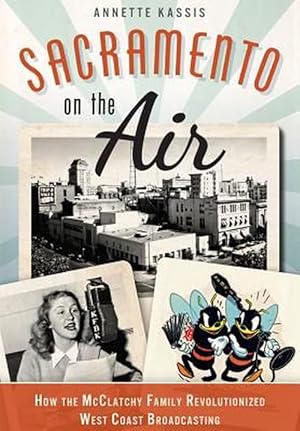 Seller image for Sacramento on the Air:: How the McClatchy Family Revolutionized West Coast Broadcasting (Paperback) for sale by Grand Eagle Retail