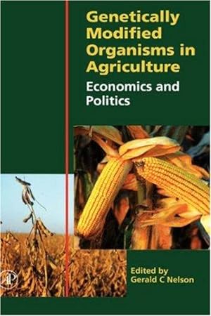 Genetically Modified Organisms in Agriculture: Economics and Politics