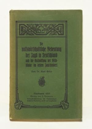 Die volkswirtschaftliche Bedeutung der Jagd in Deutschland und die Entwicklung der Wildbestände i...