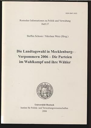 Seller image for Die Landtagswahl in Mecklenburg-Vorpommern 2006 - Die Parteien im Wahlkampf und ihre Whler. Rostocker Informationen zu Politik und Verwaltung, Heft 27. for sale by Antiquariat Bookfarm